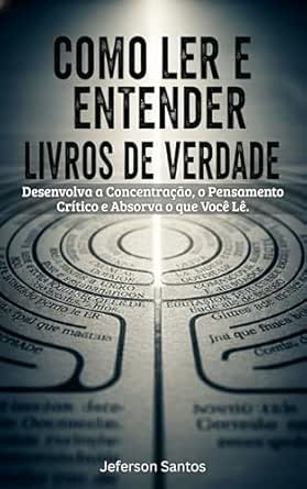 Como Ler e Entender Livros de Verdade: Um Guia Prático Para Trans...