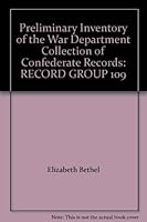 Preliminary Inventory of the War Department Collection of Confederate Records: RECORD GROUP 109 0788440470 Book Cover