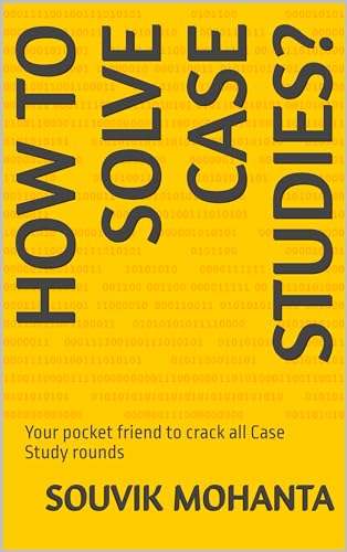 How to Solve Case Studies?: Your pocket friend to crack all Case Study rounds