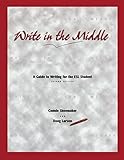 Write in the Middle: A Guide to Writing for the ESL Student
