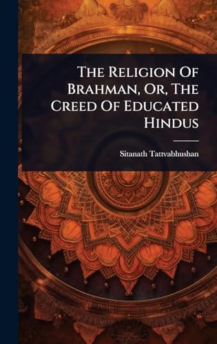 The Religion Of Brahman, Or, The Creed Of Educated Hindus