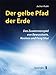 Produktbild Der gelbe Pfad der Erde: Das Zusammenspiel von Bewusstsein, Kosmos und Feng Shui