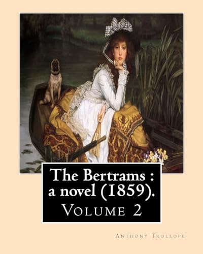The Bertrams : a novel (1859). By: Anthony Trollope (Volume 2): Novel (Original Classics)