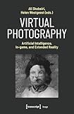 Virtual Photography: Artificial Intelligence, In-game, and Extended Reality (Image Book 242)