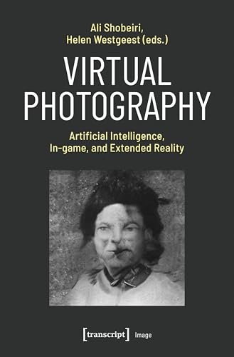 Virtual Photography: Artificial Intelligence, In-game, and Extended Reality (Image Book 242) (English Edition)