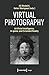 Virtual Photography: Artificial Intelligence, In-game, and Extended Reality (Image Book 242) (English Edition)