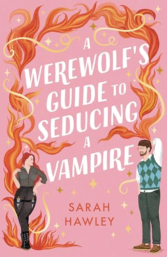 Gollancz A Werewolfs Guide to Seducing a Vampire Whimsically sexy, charmingly romantic, and magically hilarious. Ali Hazelwood.