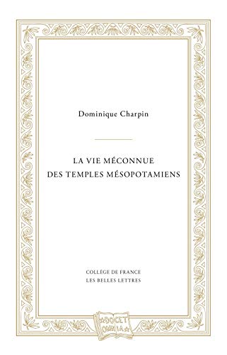 Télécharger La Vie méconnue des temples mésopotamiens Gratuit