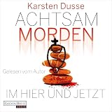 Achtsam morden im Hier und Jetzt: Achtsam morden 4
