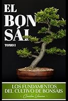EL BONSÁI: LOS FUNDAMENTOS DEL CULTIVO DE BONSÁIS (Spanish Edition) B0CS3NST4N Book Cover