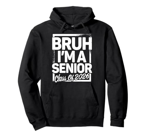 Bruh I'm A Senior 26 Class Of 2026 Funny School Graduation Pullover Hoodie