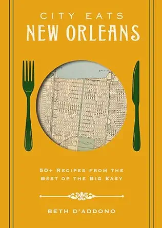 City Eats: New Orleans: 50 Recipes from the Best of Crescent City