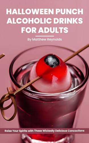 100 Halloween Punch Alcoholic Drinks For Adults: Sip, Savor, and