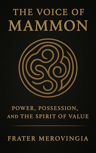 The Voice of Mammon : Power, Possession, and the Spirit of Value (Demonic Channels Book 10)