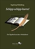  Schipp-schipp-hurra!: Ein Tagebuch aus dem Arbeitsdienst