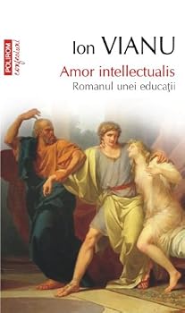 Paperback Amor intellectualis. Romanul unei educatii (Romanian Edition) [Romanian] Book
