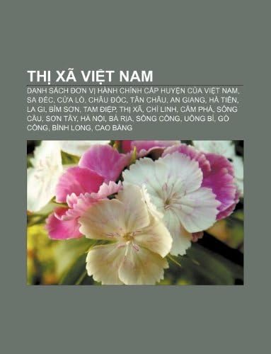 Thị xã Việt Nam: Danh sách đơn vị hành chính cấp huyện của Việt Nam, Sa Đéc, Cửa Lò, Châu Đốc, Tân Châu, An Giang, Hà Tiên, La Gi, Bỉm Sơn