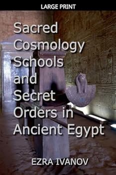 Paperback Sacred Cosmology Schools and Secret Orders in Ancient Egypt [Large Print] Book