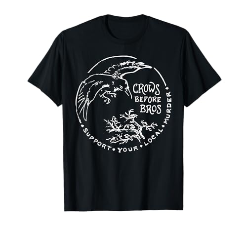 Support Your Local Murder Crows Before Bros Funny T-Shirt