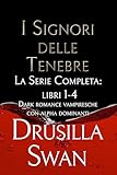  I Signori delle Tenebre: La Serie Completa: Dark romance vampiresche con alpha dominanti