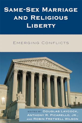 Same-Sex Marriage and Religious Liberty: Emerging Conflicts