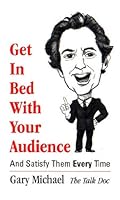 Get in Bed With Your Audience 0965529584 Book Cover