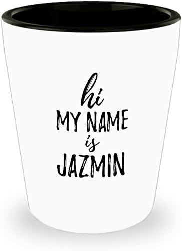 Hi My Name Is Jazmin Shot Glass Funny Meet Up Gift Personalized Name 1.5 Oz Shotglass