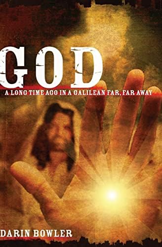 God: A Long Time Ago in a Galilean Far, Far Away Paperback – March 22, 2010
