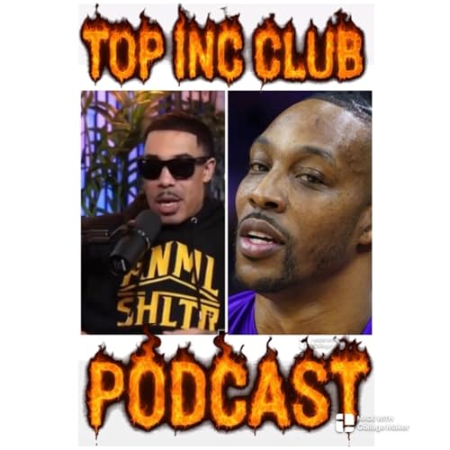 Episode 520 - &ldquo;TOP INC.&rdquo;Club&trade;️&rdquo;DWIGHT HOWARD & GUNPLAY EX&rsquo;s FROM HELL⁉️ & MORE‼️