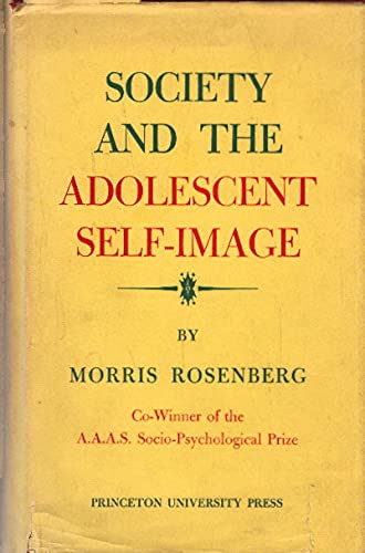 Morris Rosenberg Society and the Adolescent Self-Image (Princeton Legacy Library ...