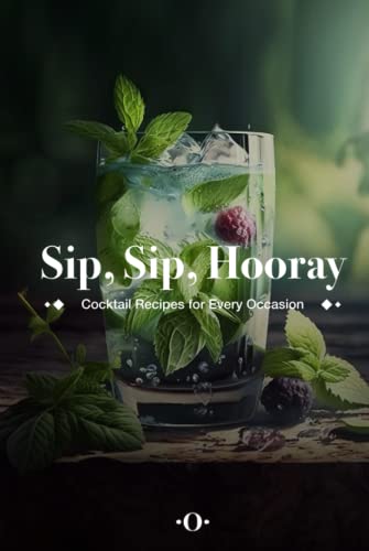 Sip, Sip, Hooray: Cocktail Recipes for Every Occasion