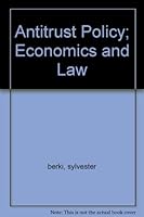 Antitrust Policy; Economics and Law B000MSHXM8 Book Cover