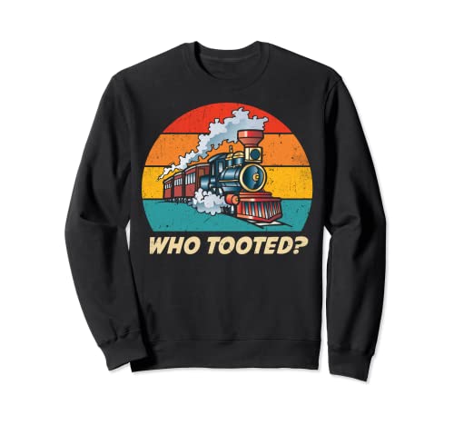 Funny Train Lovers Retro Vintage Gift Who Tooted Sudadera