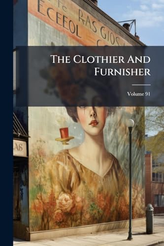 The Clothier And Furnisher; Volume 91