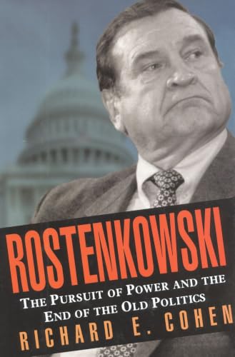Rostenkowski: The Pursuit of Power and the End of the Old Politics