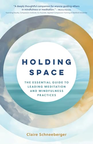 Holding Space: The Essential Guide to Leading Meditation & Mindfulness