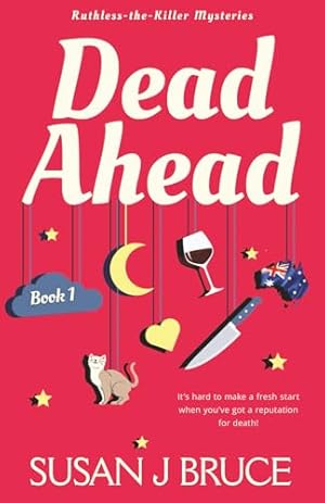Book cover Dead Ahead: It's hard to make a fresh start when you've got a reputation for death! (Ruthless-the-Killer Mysteries)