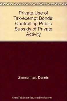 Paperback The Private Use of Tax-Exempt Bonds: Controlling Public Subsidy of Private Activity Book