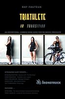 Triathlete In Transition: An inspirational, common sense guide for the novice triathlete 0981361609 Book Cover