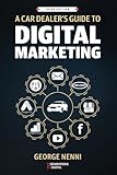 A Car Dealer’s Guide to Digital Marketing - Third Edition: You can only improve what you understand!