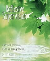 Reflexive Supervision: A Workbook for Learning Within and Across Professions 1532778481 Book Cover