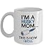 DogsMakeMeHappy Husky Coffee Mug - I'm a Husky Mom - This is How I Roll - Husky Mug - Husky Mom ...