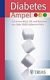  Diabetes-Ampel: Auf einen Blick: BE und Kalorien von über 2600 Lebensmitteln (Ampeln)