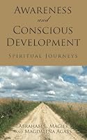 Awareness and Conscious Development: Spiritual Journeys 0692396675 Book Cover