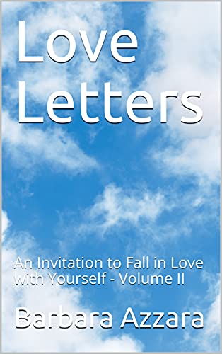 Love Letters An Invitation To Fall In Love With Yourself Volume Ii Love Letters An Invitation To Fall In Love With Yourself Kindle Edition By Azzara Barbara Salviatto Love Letters An Invitation To Fall In Love With Yourself Volume Ii Love Letters An Invitation To Fall In Love With Yourself Kindle Edition By Azzara Barbara Salviatto