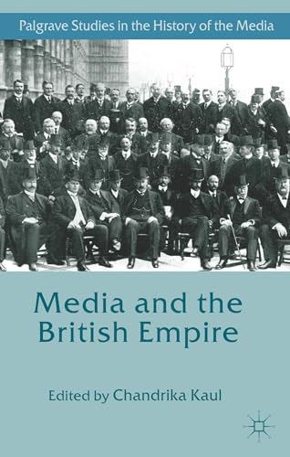 Media and the British Empire (Palgrave Studies in the History of the Media)