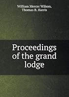 Proceedings of the grand lodge 5519219869 Book Cover