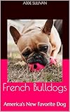 Photo Gallery french bulldogs: america s new favorite dog (english edition) Photo Gallery french bulldogs: america s new favorite dog (english edition)