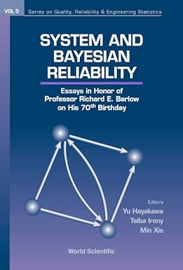 System and Bayesian Reliability: Essays in Honor of Professor Richard E Barlow on His 70th Birthday-Wow! eBook