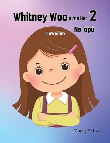 Whitney Woo a me her Nā ʻōpū (Hawaiian) Whitney Woo and Her 2 Stomachs (Hawaiian Edition)